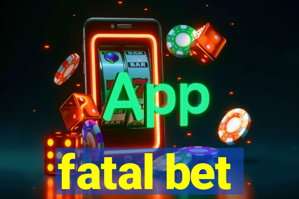 fatal bet